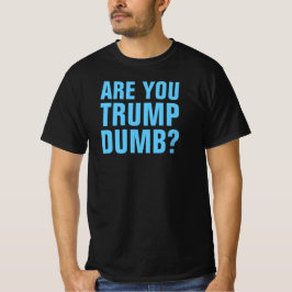 BIST DU TRUMP DUMB? -T-Shirt T-Shirt