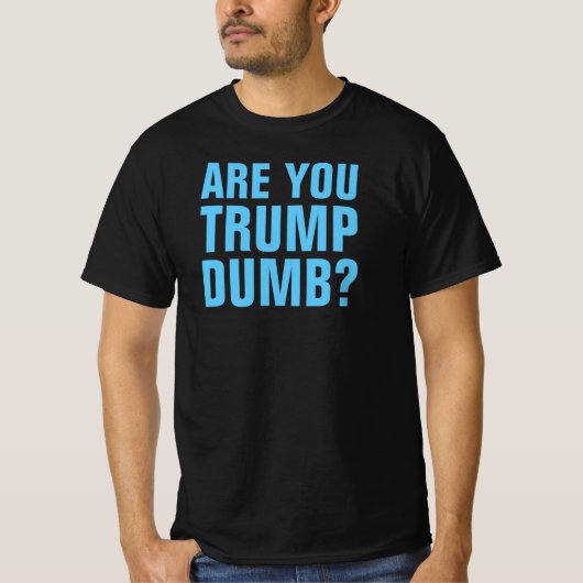 BIST DU TRUMP DUMB? -T-Shirt T-Shirt (Vorderseite)