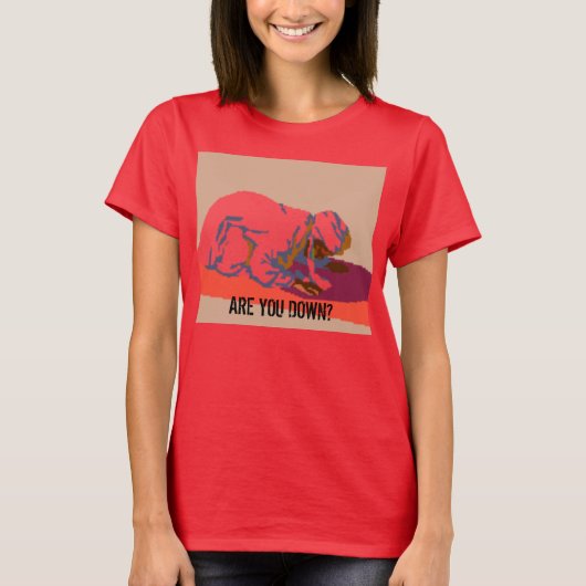 Bist du unten? T-Shirt (Vorderseite)