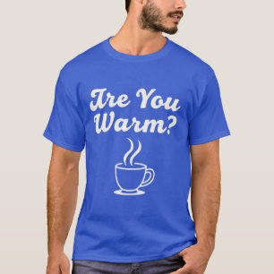 Bist du warm? T-Shirt