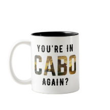 Bist du wieder in Cabo?