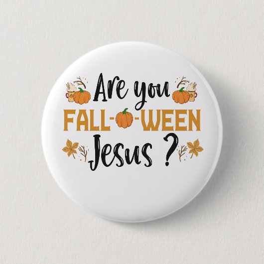 Bist du zwischen Jesus Funny Fall Halloween? Button (Vorderseite)
