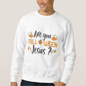 Bist du zwischen Jesus Funny Fall Halloween? Sweatshirt (Vorderseite)