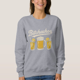 BitchachosT-Shirt Sweatshirt