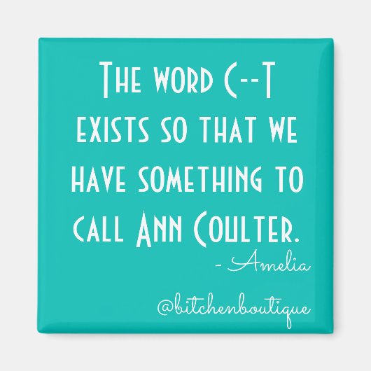 Bitchen Ann Coulter Magnet (Vorne)