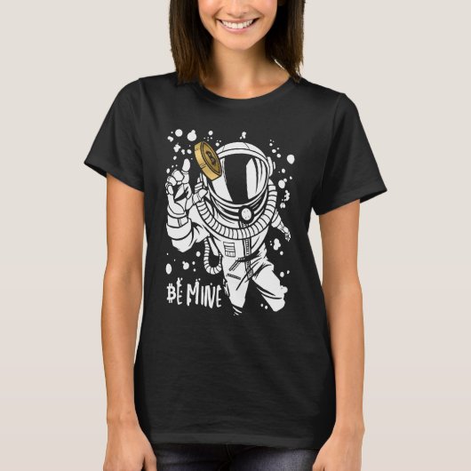 Bitcoin Be Mine Astronaut Cryptocurrency Enthusias T-Shirt (Vorderseite)