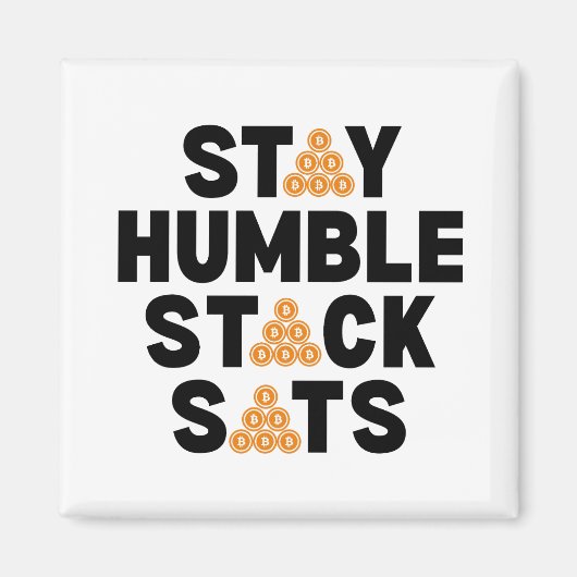 Bitcoin BLEIBE HUMBLE STACK SATS Krypto Magnet (Vorne)