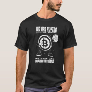 Bitcoin BTC wir fliegen nirgends verbessern wir di T-Shirt