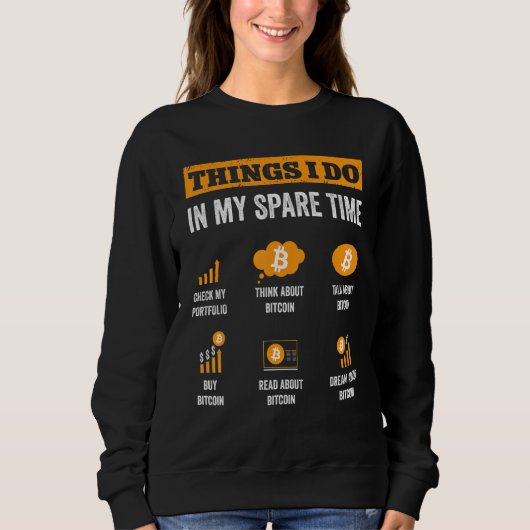 Bitcoin Dinge, die ich in meiner Freizeit tun lust Sweatshirt (Vorderseite)