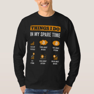 Bitcoin Dinge, die ich in meiner Freizeit tun lust T-Shirt