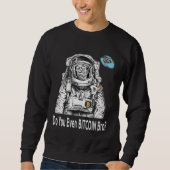 Bitcoin DO YOU EVEN BITCOIN BRO Satoshi Nakamoto B Sweatshirt (Vorderseite)
