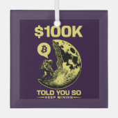 Bitcoin Funny sagte dir so $100 K Ornament Aus Glas (Vorderseite)