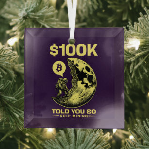 Bitcoin Funny sagte dir so $100 K Ornament Aus Glas