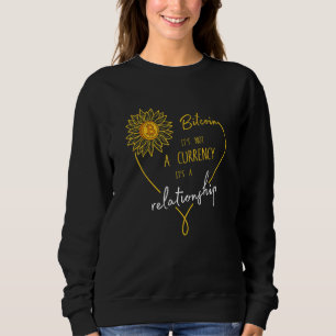 Bitcoin ist keine Währung, es ist eine Beziehung C Sweatshirt