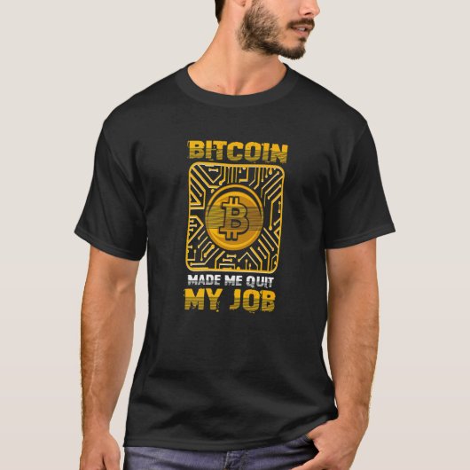 Bitcoin Made Me Quit My Job Bitcoin BTC Crypto T-Shirt (Vorderseite)