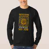 Bitcoin Made Me Quit My Job Bitcoin BTC Crypto T-Shirt (Vorderseite)