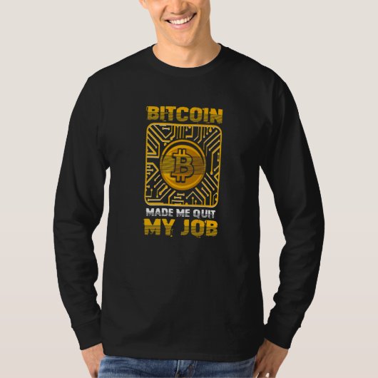 Bitcoin Made Me Quit My Job Bitcoin BTC Crypto T-Shirt (Vorderseite)
