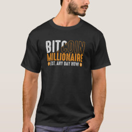 Bitcoin Millionär wurde jeden Tag gegründet T-Shirt