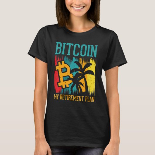 Bitcoin My Retirement Plan Digital Crypto Currency T-Shirt (Vorderseite)