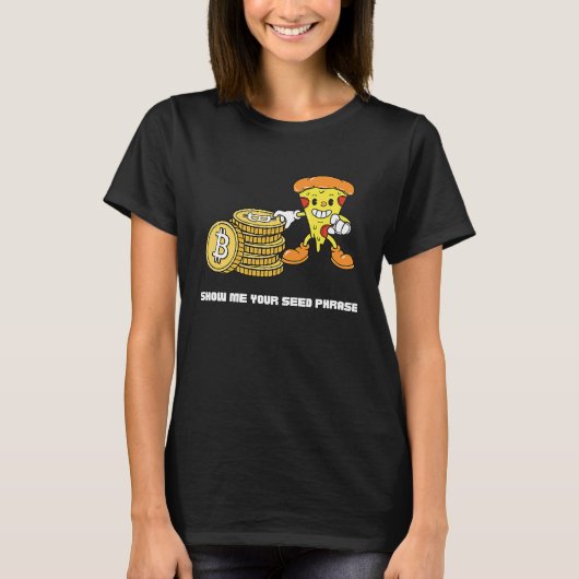 Bitcoin Pizza  Crypto Show Me Your Seed Phrase T-Shirt (Vorderseite)