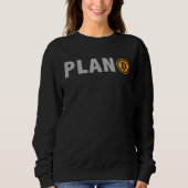 Bitcoin Plan B  BTC Cryptocurrency Plan B Sweatshirt (Vorderseite)