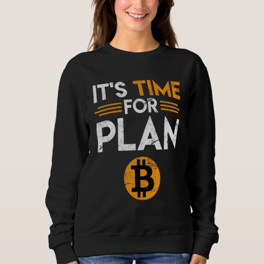 Bitcoin Sprichwort Zeit für Plan B Joke Fun Krypto Sweatshirt (Vorderseite)