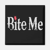 Bite me (Blut) Magnet (Vorne)