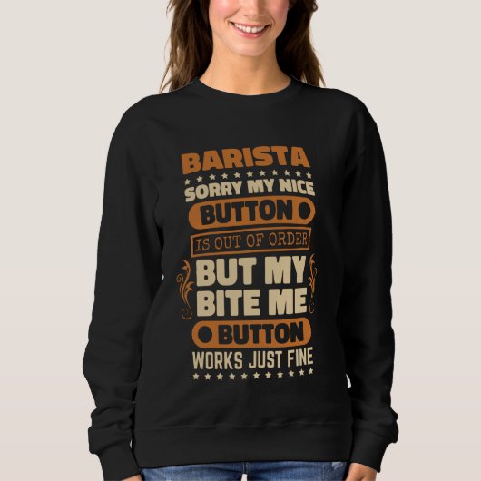 Bite Me Button Works Fine Barista für Kaffee Lover Sweatshirt (Vorderseite)