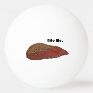 Bite Me Funny Steak Beef Pun Joke Tischtennisball