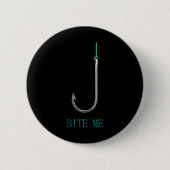 Bite Me Hook Fischen Fischer Angler Geschenk Button (Vorderseite)
