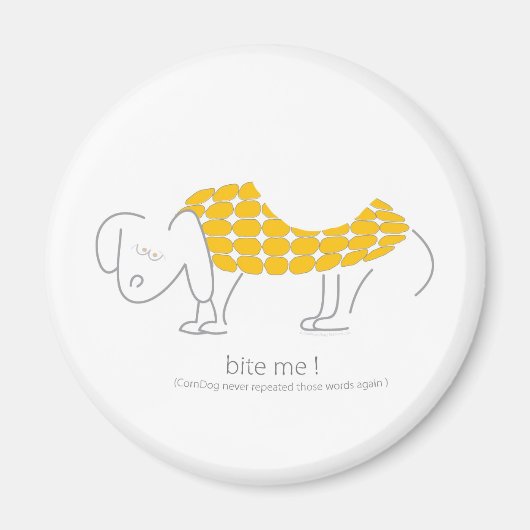 Bite mich! sagte CornDog Magnet (Vorne)