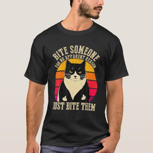 Bite Someone For No Apparent Reason Just Bite Them T-Shirt (Vorderseite)
