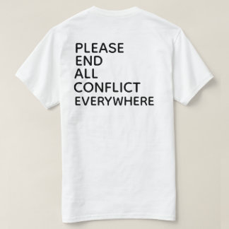 BITTE BEENDE JEDEN KONFLIKT ÜBERALL T-Shirt