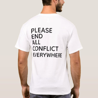 BITTE BEENDE JEDEN KONFLIKT ÜBERALL T-Shirt