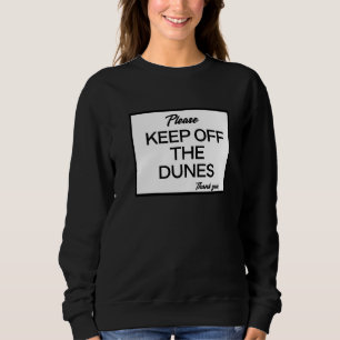Bitte Behalt von den Dünen ab Sweatshirt