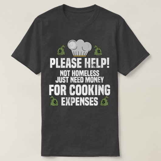 Bitte behilflich sein, einfach Geld für das Kochen T-Shirt (Design vorne)