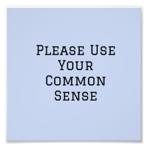Bitte benutze deinen gesunden Menschenverstand Fotodruck