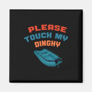 Bitte berühre mein Dinghy Lustiger Bootsfahrer Boo Magnet