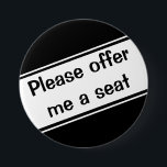 Bitte bieten Sie mir einen Sitzplatz an Button<br><div class="desc">eine höfliche Art,  Ihre Notwendigkeit zu teilen!</div>