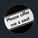 Bitte bieten Sie mir einen Sitzplatz an Button<br><div class="desc">eine höfliche Art,  Ihre Notwendigkeit zu teilen!</div>