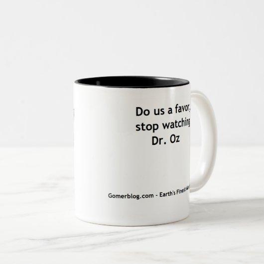 Bitte Endaufpassender Dr. Oz Zweifarbige Tasse (VorderseiteRechts)