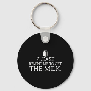Bitte erinnere mich daran, die Milch zu holen Lust Schlüsselanhänger