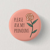 Bitte Frag meine Pronouns Pink Rose CUSTOM Button (Vorderseite)