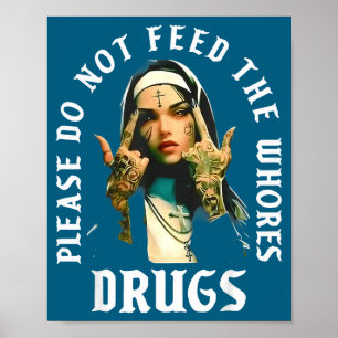 Bitte Füttere Keine Huren Mit Drogen Poster