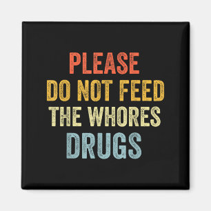 Bitte Füttern Sie Die S Drogen Nicht Magnet