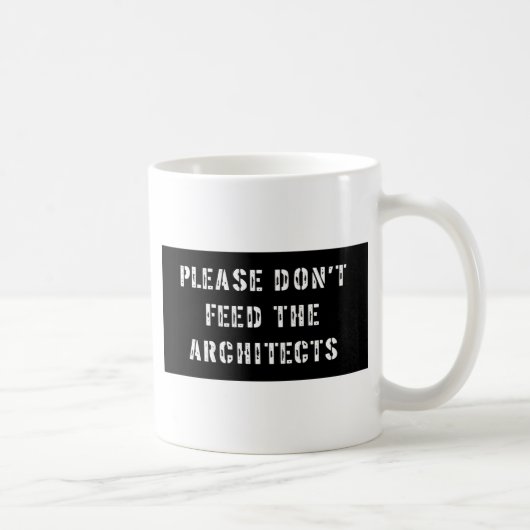 Bitte füttern Sie nicht die Architekten Kaffeetasse (Rechts)