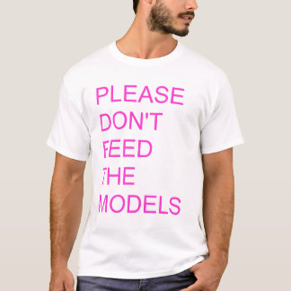 bitte füttern Sie nicht die Modelle T-Shirt