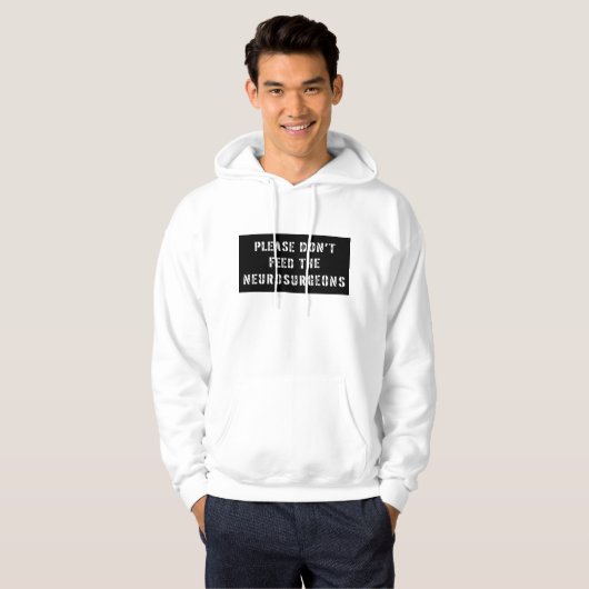 Bitte füttern Sie nicht die Neurochirurgen Hoodie (Vorne ganz)