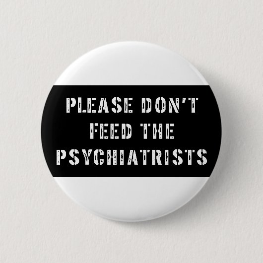 Bitte füttern Sie nicht die Psychiater Button (Vorderseite)