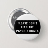 Bitte füttern Sie nicht die Psychiater Button (Vorne & Hinten)